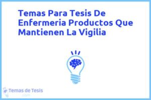 Tesis de Enfermeria Productos Que Mantienen La Vigilia: Ejemplos y temas TFG TFM
