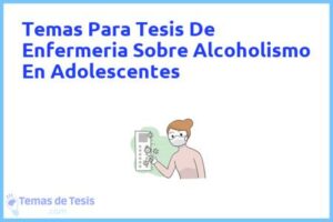 Tesis de Enfermeria Sobre Alcoholismo En Adolescentes: Ejemplos y temas TFG TFM