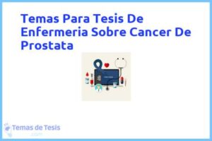 Tesis de Enfermeria Sobre Cancer De Prostata: Ejemplos y temas TFG TFM
