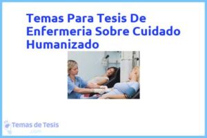 Tesis de Enfermeria Sobre Cuidado Humanizado: Ejemplos y temas TFG TFM