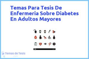 Tesis de Enfermeria Sobre Diabetes En Adultos Mayores: Ejemplos y temas TFG TFM