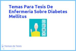 Tesis de Enfermeria Sobre Diabetes Mellitus: Ejemplos y temas TFG TFM