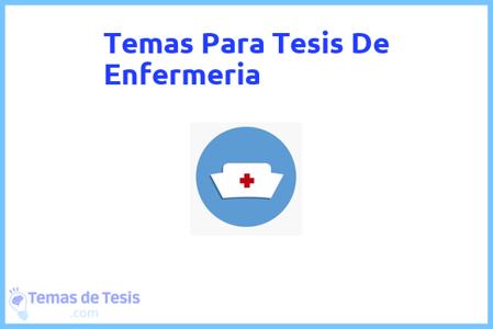 temas de tesis de Enfermeria, ejemplos para tesis en Enfermeria, ideas para tesis en Enfermeria, modelos de trabajo final de grado TFG y trabajo final de master TFM para guiarse