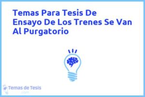 Tesis de Ensayo De Los Trenes Se Van Al Purgatorio: Ejemplos y temas TFG TFM