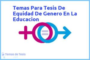 Tesis de Equidad De Genero En La Educacion: Ejemplos y temas TFG TFM