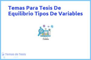 Tesis de Equilibrio Tipos De Variables: Ejemplos y temas TFG TFM