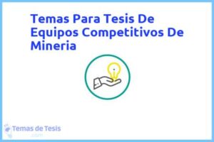 Tesis de Equipos Competitivos De Mineria: Ejemplos y temas TFG TFM