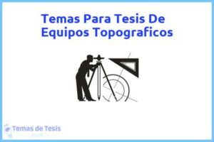 Tesis de Equipos Topograficos: Ejemplos y temas TFG TFM