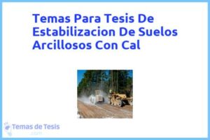 Tesis de Estabilizacion De Suelos Arcillosos Con Cal: Ejemplos y temas TFG TFM