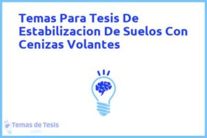 Tesis de Estabilizacion De Suelos Con Cenizas Volantes: Ejemplos y temas TFG TFM