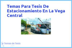 Tesis de Estacionamiento En La Vega Central: Ejemplos y temas TFG TFM