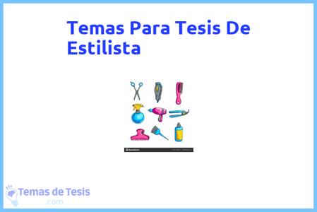 temas de tesis de Estilista, ejemplos para tesis en Estilista, ideas para tesis en Estilista, modelos de trabajo final de grado TFG y trabajo final de master TFM para guiarse