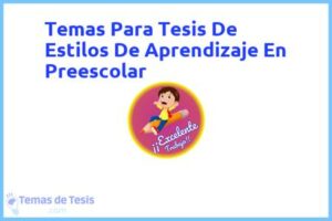 Tesis de Estilos De Aprendizaje En Preescolar: Ejemplos y temas TFG TFM