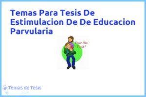 Tesis de Estimulacion De De Educacion Parvularia: Ejemplos y temas TFG TFM