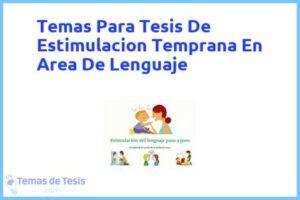 Tesis de Estimulacion Temprana En Area De Lenguaje: Ejemplos y temas TFG TFM