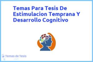 Tesis de Estimulacion Temprana Y Desarrollo Cognitivo: Ejemplos y temas TFG TFM