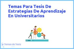 Tesis de Estrategias De Aprendizaje En Universitarios: Ejemplos y temas TFG TFM