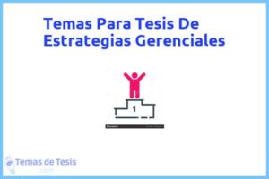 Tesis de Estrategias Gerenciales: Ejemplos y temas TFG TFM