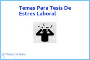 Tesis de Estres Laboral: Ejemplos y temas TFG TFM