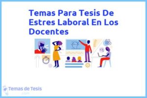Tesis de Estres Laboral En Los Docentes: Ejemplos y temas TFG TFM