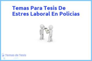 Tesis de Estres Laboral En Policias: Ejemplos y temas TFG TFM