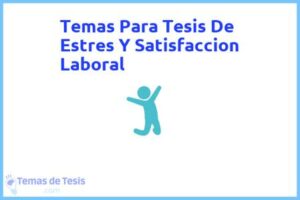 Tesis de Estres Y Satisfaccion Laboral: Ejemplos y temas TFG TFM