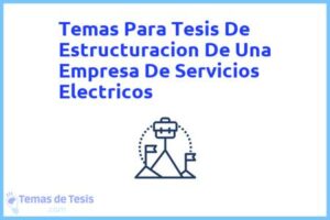 Tesis de Estructuracion De Una Empresa De Servicios Electricos: Ejemplos y temas TFG TFM