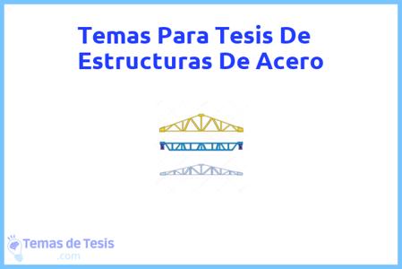 temas de tesis de Estructuras De Acero, ejemplos para tesis en Estructuras De Acero, ideas para tesis en Estructuras De Acero, modelos de trabajo final de grado TFG y trabajo final de master TFM para guiarse