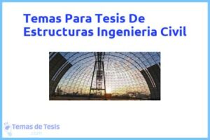 Tesis de Estructuras Ingenieria Civil: Ejemplos y temas TFG TFM
