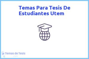 Tesis de Estudiantes Utem: Ejemplos y temas TFG TFM