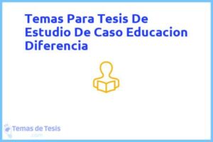 Tesis de Estudio De Caso Educacion Diferencia: Ejemplos y temas TFG TFM