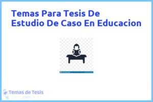 Tesis de Estudio De Caso En Educacion: Ejemplos y temas TFG TFM