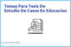 Tesis de Estudio De Casos En Educacion: Ejemplos y temas TFG TFM
