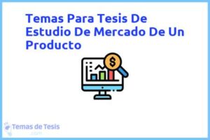 Tesis de Estudio De Mercado De Un Producto: Ejemplos y temas TFG TFM