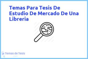 Tesis de Estudio De Mercado De Una Libreria: Ejemplos y temas TFG TFM