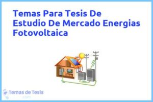 Tesis de Estudio De Mercado Energias Fotovoltaica: Ejemplos y temas TFG TFM