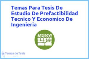 Tesis de Estudio De Prefactibilidad Tecnico Y Economico De Ingenieria: Ejemplos y temas TFG TFM