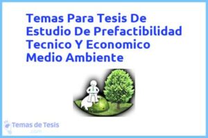 Tesis de Estudio De Prefactibilidad Tecnico Y Economico Medio Ambiente: Ejemplos y temas TFG TFM