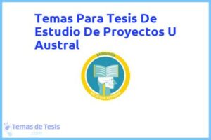 Tesis de Estudio De Proyectos U Austral: Ejemplos y temas TFG TFM