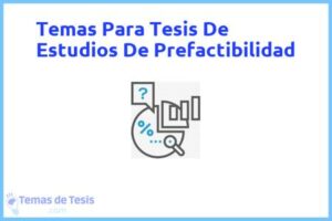 Tesis de Estudios De Prefactibilidad: Ejemplos y temas TFG TFM
