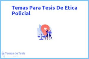 Tesis de Etica Policial: Ejemplos y temas TFG TFM