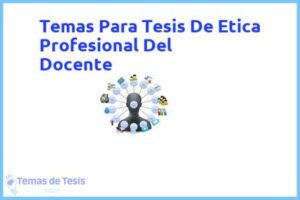 Tesis de Etica Profesional Del Docente: Ejemplos y temas TFG TFM