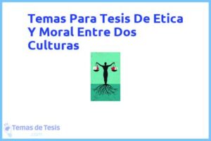 Tesis de Etica Y Moral Entre Dos Culturas: Ejemplos y temas TFG TFM