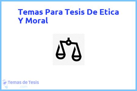 temas de tesis de Etica Y Moral, ejemplos para tesis en Etica Y Moral, ideas para tesis en Etica Y Moral, modelos de trabajo final de grado TFG y trabajo final de master TFM para guiarse