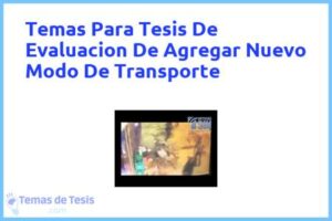 Tesis de Evaluacion De Agregar Nuevo Modo De Transporte: Ejemplos y temas TFG TFM