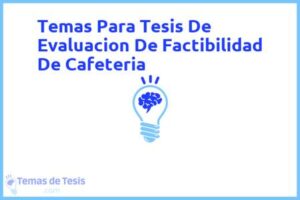 Tesis de Evaluacion De Factibilidad De Cafeteria: Ejemplos y temas TFG TFM
