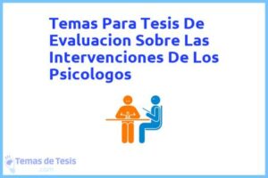 Tesis de Evaluacion Sobre Las Intervenciones De Los Psicologos: Ejemplos y temas TFG TFM