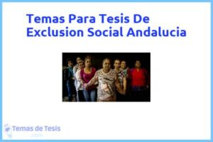 Tesis de Exclusion Social Andalucia: Ejemplos y temas TFG TFM