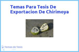 Tesis de Exportacion De Chirimoya: Ejemplos y temas TFG TFM