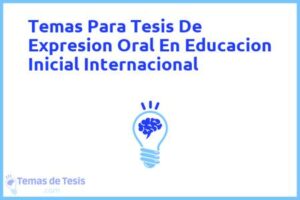 Tesis de Expresion Oral En Educacion Inicial Internacional: Ejemplos y temas TFG TFM